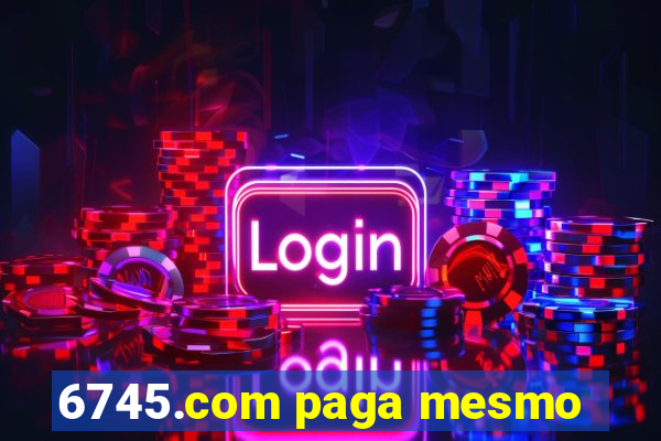 6745.com paga mesmo